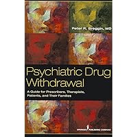 Psychiatric Drug Withdrawal: A Guide for Prescribers, Therapists, Patients and their Families Psychiatric Drug Withdrawal: A Guide for Prescribers, Therapists, Patients and their Families Paperback Kindle