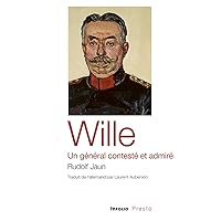 Wille, un général contesté et admiré