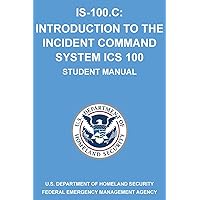 IS-100.C: Introduction to the Incident Command System, ICS 100: (Student Manual) IS-100.C: Introduction to the Incident Command System, ICS 100: (Student Manual) Paperback