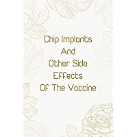 Chip Implants And Other Side Effects Of The Vaccine: Funny Gag Gift Notebook Journal for Co-workers, 110 Pages, 6x9 Inches.