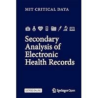 Secondary Analysis of Electronic Health Records Secondary Analysis of Electronic Health Records Kindle Hardcover Paperback