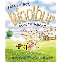 Ready or Not, Woolbur Goes to School! Ready or Not, Woolbur Goes to School! Hardcover