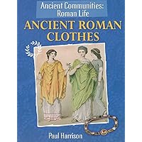 Ancient Roman Clothes (Ancient Communities: Roman Life) Ancient Roman Clothes (Ancient Communities: Roman Life) Library Binding Paperback