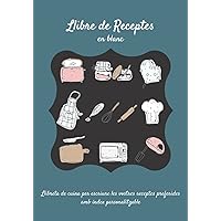 Llibre de Receptes en Blanc: Llibreta de Cuina per Escriure les Vostres Receptes Preferides amb Índex Personalitzable - 100 Pàgines Decorades - ... al Tacte - Uns 18x25 cm (Catalan Edition)