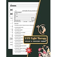 LED Light Therapy Intake & Consent Forms: Light Emitting Diode Therapy Consultation Form Book | Red Light Therapy Questionnaire | 60+ Forms, RLT New Client Information Record