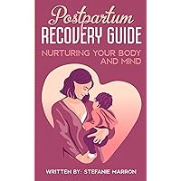 Postpartum Recovery Guide Nurturing your body and mind Postpartum Recovery Guide Nurturing your body and mind Paperback Kindle