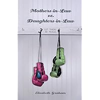 Mothers-in-Law vs. Daughters-in-Law: Let There Be Peace Mothers-in-Law vs. Daughters-in-Law: Let There Be Peace Paperback Kindle