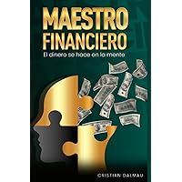 Maestro Financiero: El Dinero Se Hace En La Mente (Spanish Edition) Maestro Financiero: El Dinero Se Hace En La Mente (Spanish Edition) Paperback Kindle
