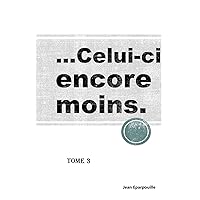 ...Celui-ci encore moins. (French Edition)