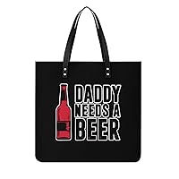 Daddy Needs A Beer PU Leather Tote Bag Top Handle Satchel Handbags Shoulder Bags for Women Men
