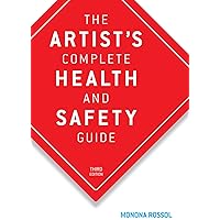 The Artist's Complete Health and Safety Guide The Artist's Complete Health and Safety Guide Paperback