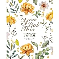You Got This - IVF Planner and Journal: An Organizer and Keepsakes for My IVF Journey (Full Color)