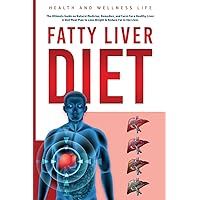 Fatty Liver Diet: The Ultimate Guide on Natural Medicine, Remedies, and Cures for a Healthy Liver. A Diet Meal Plan to Lose Weight & Reduce Fat in the ... Liver. A Diet Meal Plan to Lose Weight & Fatty Liver Diet: The Ultimate Guide on Natural Medicine, Remedies, and Cures for a Healthy Liver. A Diet Meal Plan to Lose Weight & Reduce Fat in the ... Liver. A Diet Meal Plan to Lose Weight & Paperback