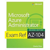 Exam Ref AZ-104 Microsoft Azure Administrator Exam Ref AZ-104 Microsoft Azure Administrator Paperback