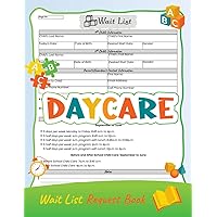 Daycare Wait List Request Book: Perfect For center, daycare, home daycare or preschool. Up to 90 Form (8.5''x11''). Daycare Wait List Request Book: Perfect For center, daycare, home daycare or preschool. Up to 90 Form (8.5''x11''). Paperback