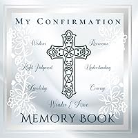 My Confirmation. MEMORY BOOK: A Beautiful Keepsake to Cherish the Special Moments of the Sacrament of Confirmation. Includes a Guest Book +BONUS Photo Pages, Gift Log & Diary Pages! My Confirmation. MEMORY BOOK: A Beautiful Keepsake to Cherish the Special Moments of the Sacrament of Confirmation. Includes a Guest Book +BONUS Photo Pages, Gift Log & Diary Pages! Paperback