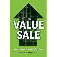 The Value Sale: How to Prove ROI and Win More Deals