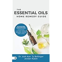 The Essential Oils Home Remedy Guide The Essential Oils Home Remedy Guide Paperback Kindle