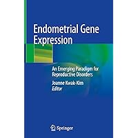 Endometrial Gene Expression: An Emerging Paradigm for Reproductive Disorders Endometrial Gene Expression: An Emerging Paradigm for Reproductive Disorders Kindle Hardcover Paperback