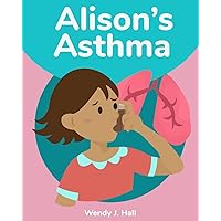 Alison's Asthma (Mediwonderland) Alison's Asthma (Mediwonderland) Paperback Kindle
