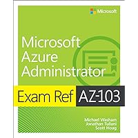 Exam Ref AZ-103 Microsoft Azure Administrator Exam Ref AZ-103 Microsoft Azure Administrator Paperback Kindle