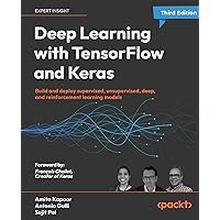 Deep Learning with TensorFlow and Keras - Third Edition: Build and deploy supervised, unsupervised, deep, and reinforcement learning models Deep Learning with TensorFlow and Keras - Third Edition: Build and deploy supervised, unsupervised, deep, and reinforcement learning models Paperback Kindle