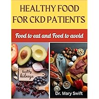 Healthy Food for CKD patients: Food to eat and Food to avoid Healthy Food for CKD patients: Food to eat and Food to avoid Paperback Kindle
