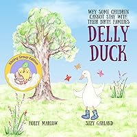 Delly Duck SIBLING GROUP EDITION: Why Some Children Cannot Stay With Their Birth Families: A foster care and adoption story book for children, to ... Kinship Care and Special Guardianship) Delly Duck SIBLING GROUP EDITION: Why Some Children Cannot Stay With Their Birth Families: A foster care and adoption story book for children, to ... Kinship Care and Special Guardianship) Paperback Kindle