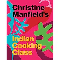 Christine Manfield's Indian Cooking Class Christine Manfield's Indian Cooking Class Kindle Hardcover