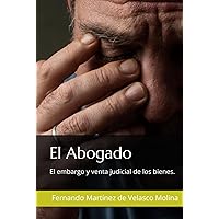 El abogado: El embargo y venta judicial de los bienes. (Spanish Edition) El abogado: El embargo y venta judicial de los bienes. (Spanish Edition) Paperback Hardcover