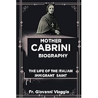 Mother Cabrini Biography: The Life of The Italian Immigrant Saint Mother Cabrini Biography: The Life of The Italian Immigrant Saint Paperback Kindle Hardcover