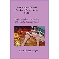 First Steps in C# and C++: Understanding the Basics of Powerful Programming