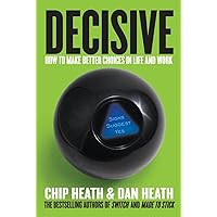 Decisive: How to Make Better Choices in Life and Work Decisive: How to Make Better Choices in Life and Work Hardcover Audible Audiobook Kindle Paperback Audio CD