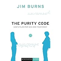 The Purity Code: God's Plan for Sex and Your Body (Pure Foundations)