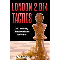 London 2.Bf4 Tactics: 200 Winning Chess Positions for White (Sawyer Chess Tactics)