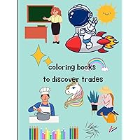 coloring books to discover trades: for children from 2 to 7 years old (French Edition)