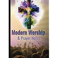 Modern Worship & Prayer Notes: for contemporary Christian church services- notes, prayers, journals, inspiration and more
