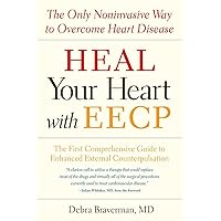Heal Your Heart with EECP: The Only Noninvasive Way to Overcome Heart Disease Heal Your Heart with EECP: The Only Noninvasive Way to Overcome Heart Disease Paperback Hardcover
