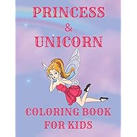 PRINCESS & UNICORN COLORING BOOK FOR KIDS: A Cute Fun Activity Book Featuring Beautiful Coloring Pages With Additional Dot To Dot And Tracing Pages