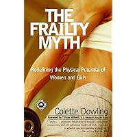 The Frailty Myth: Redefining the Physical Potential of Women and Girls The Frailty Myth: Redefining the Physical Potential of Women and Girls Paperback Kindle