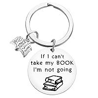 Book Lovers Gift Reading Book Club Keychain If I Can't Take My Book I'm Not Going Keyring Book Jewelry Bookworm Gift Book Lover Gift Librarian Gift Bibliophile Gifts for Women men Reader Writers