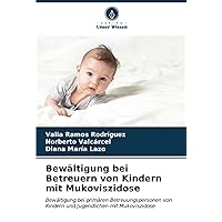 Bewältigung bei Betreuern von Kindern mit Mukoviszidose: Bewältigung bei primären Betreuungspersonen von Kindern und Jugendlichen mit Mukoviszidose (German Edition)