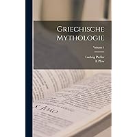 Griechische Mythologie; Volume 1 (German Edition) Griechische Mythologie; Volume 1 (German Edition) Hardcover Paperback