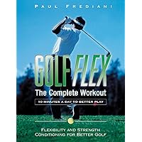 Golf Flex: The Complete Workout/10 Minutes a Day to Better Play Golf Flex: The Complete Workout/10 Minutes a Day to Better Play Paperback
