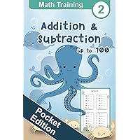 Math Training 2 Pocket Edition - Addition and Subtraction Workbook up to 100: Math Drills, 1st Grade, Second Grade, Double Digits, Learn to Add and Subtract (Math Training Pocket Edition)