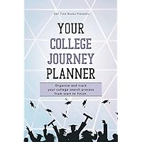 Your College Journey Planner: Organize and Track Your College Search Process from Start to Finish