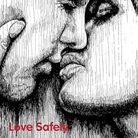 Love Safely: Be your flirtiest, sexiest and safest self. Love Safely: Be your flirtiest, sexiest and safest self. Paperback