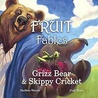 Grizz Bear and Skippy Cricket (Fruit Fables) Grizz Bear and Skippy Cricket (Fruit Fables) Paperback Kindle