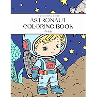 Astronaut Coloring Book for Kids: spaceman, stars, universe, galaxy, space rocket, 50 pages to color, zen, fun and cute mindfulness practice, anxiety ... for children, boys, girls (French Edition)