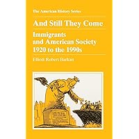 And Still They Come: Immigrants and American Society 1920 to the 1990s And Still They Come: Immigrants and American Society 1920 to the 1990s Paperback Mass Market Paperback